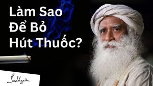 Làm sao để bỏ hút thuốc? – Sadhguru