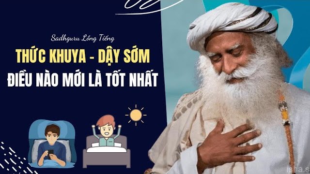 Thức Khuya hay Dậy Sớm – cái nào tốt hơn? Sadhguru Thức Khuya hay Dậy Sớm – cái nào tốt hơn? Sadhguru